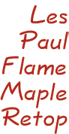 LP Flame Maple Retop