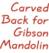 Gibson Mandolin Carved Back
