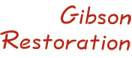 Gibson Restoration